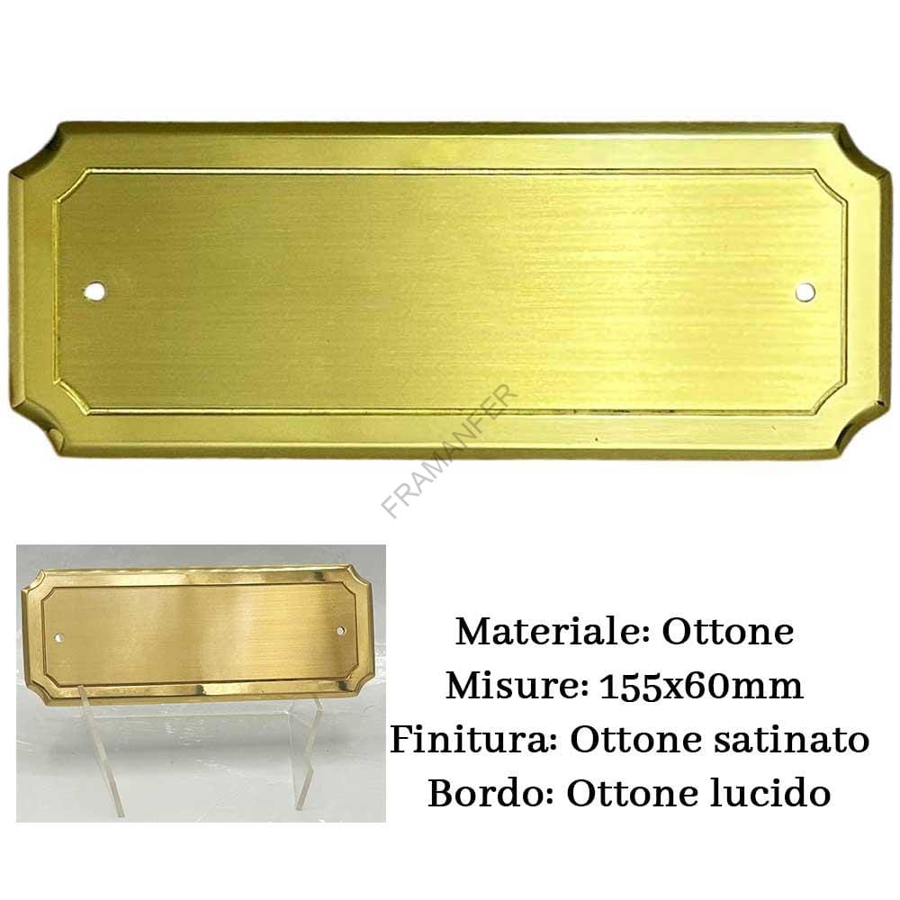 Targa rettangolare con angoli smussati finitura satinata e bordo Lucido 155x 60 comprensiva di incisione Ferramenta framanfer sarno